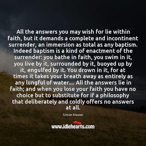 All the answers you may wish for lie within faith, but it Simon Mawer Picture Quote