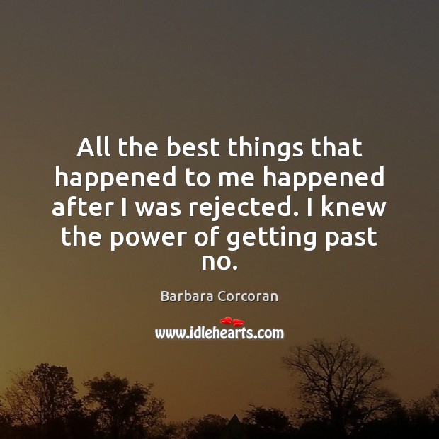 All the best things that happened to me happened after I was Barbara Corcoran Picture Quote