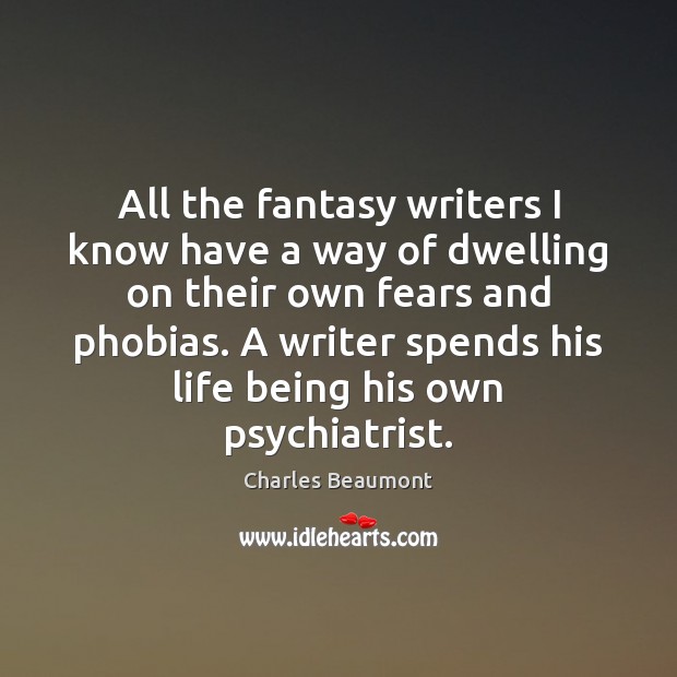 All the fantasy writers I know have a way of dwelling on 