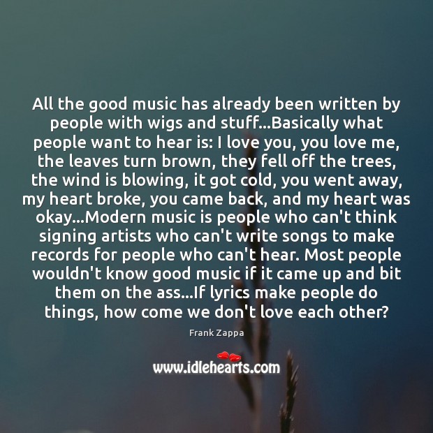 All the good music has already been written by people with wigs I Love You Quotes Image