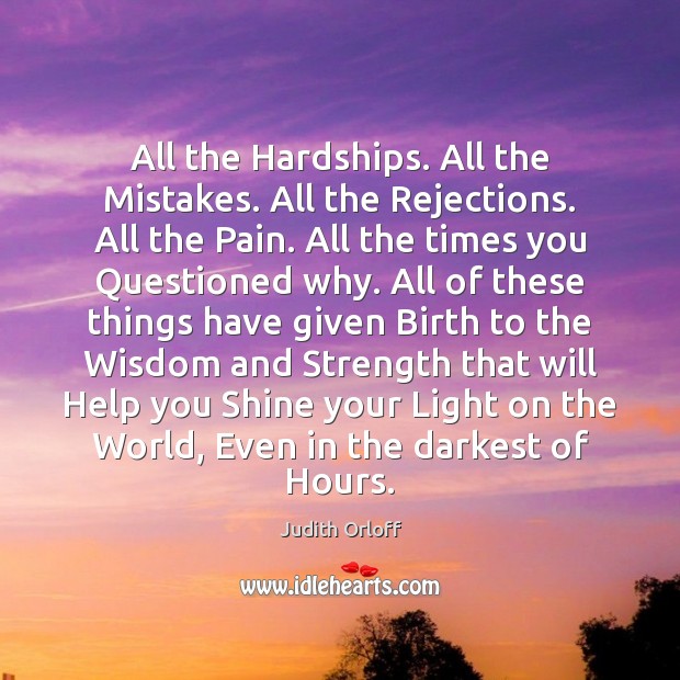 All the Hardships. All the Mistakes. All the Rejections. All the Pain. Judith Orloff Picture Quote