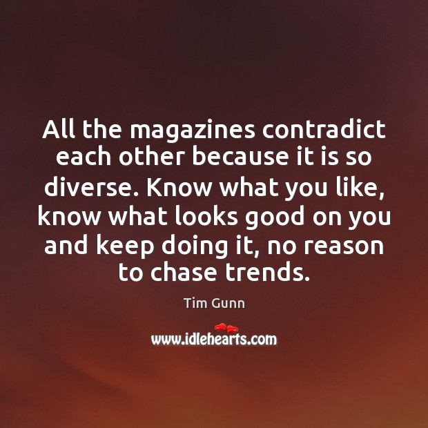 All the magazines contradict each other because it is so diverse. Know Image