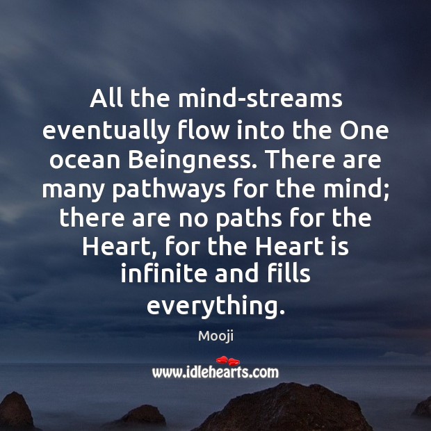 All the mind-streams eventually flow into the One ocean Beingness. There are Mooji Picture Quote
