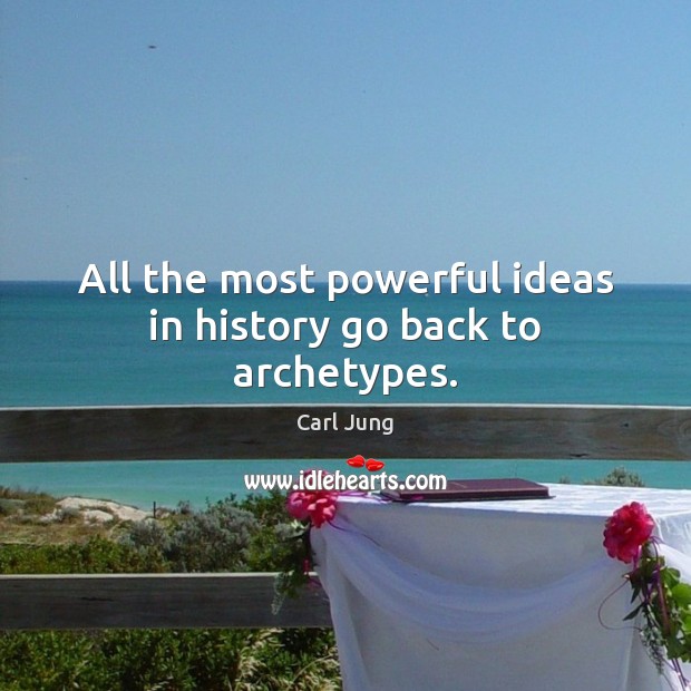 All the most powerful ideas in history go back to archetypes. Image