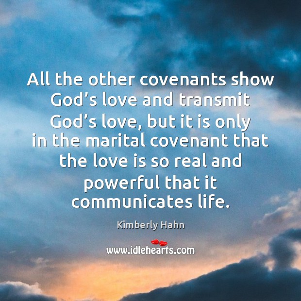 All the other covenants show God’s love and transmit God’s Kimberly Hahn Picture Quote