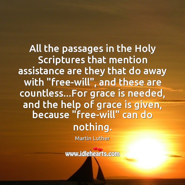 All the passages in the Holy Scriptures that mention assistance are they Martin Luther Picture Quote