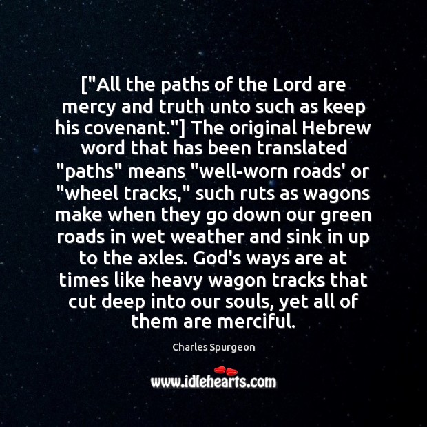 [“All the paths of the Lord are mercy and truth unto such Charles Spurgeon Picture Quote