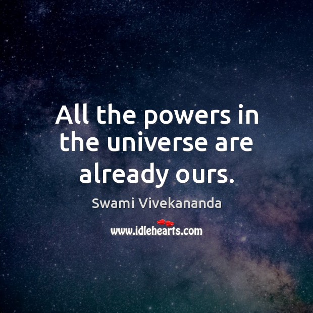 All the powers in the universe are already ours. Image