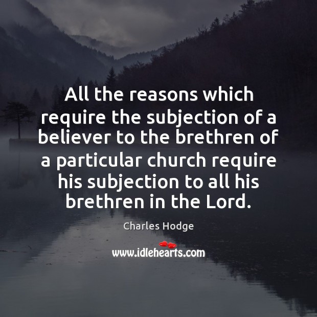 All the reasons which require the subjection of a believer to the 