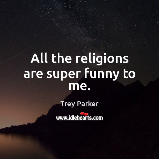 All the religions are super funny to me. Image