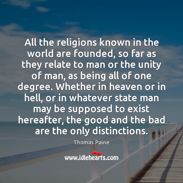 All the religions known in the world are founded, so far as Thomas Paine Picture Quote