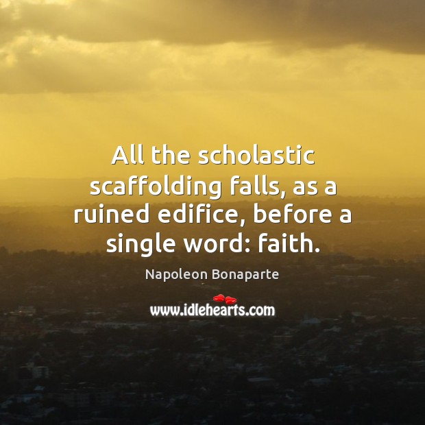 All the scholastic scaffolding falls, as a ruined edifice, before a single word: faith. Image