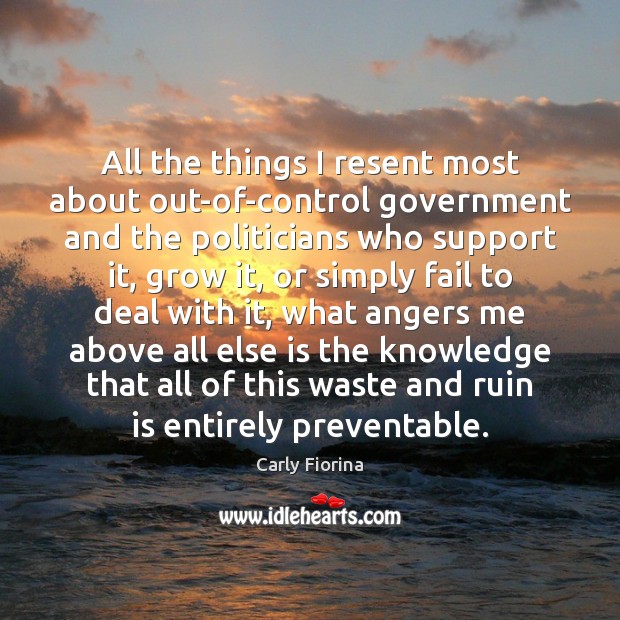 All the things I resent most about out-of-control government and the politicians Image