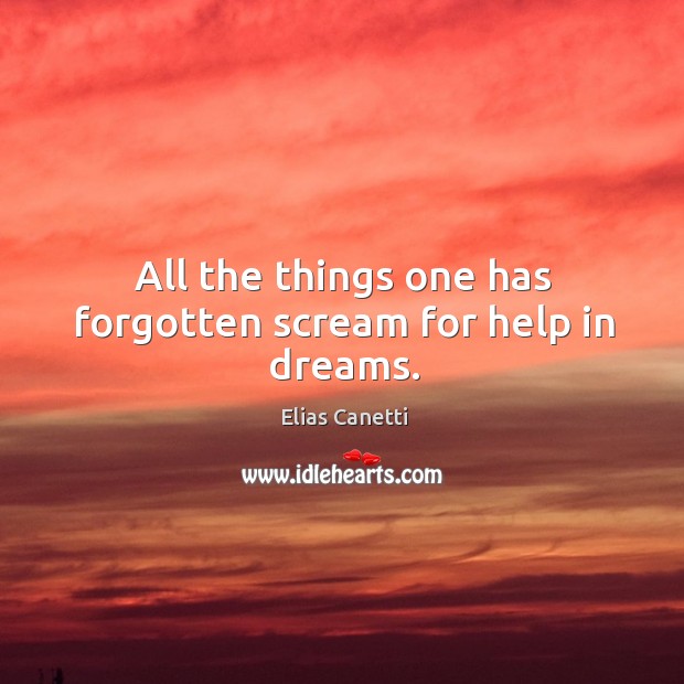 All the things one has forgotten scream for help in dreams. Image