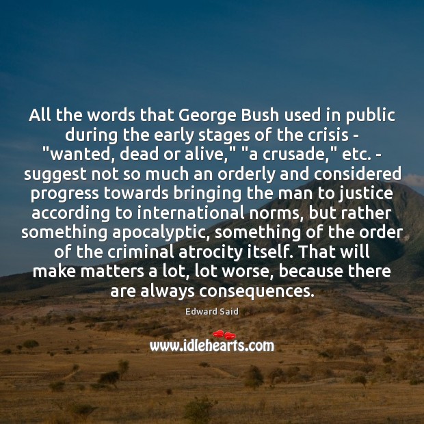 All the words that George Bush used in public during the early Edward Said Picture Quote