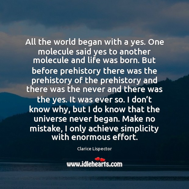All the world began with a yes. One molecule said yes to Image