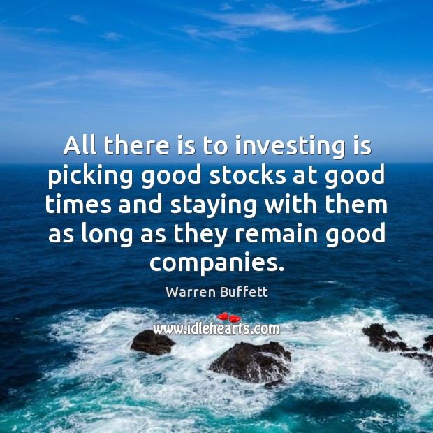 All there is to investing is picking good stocks at good times Image