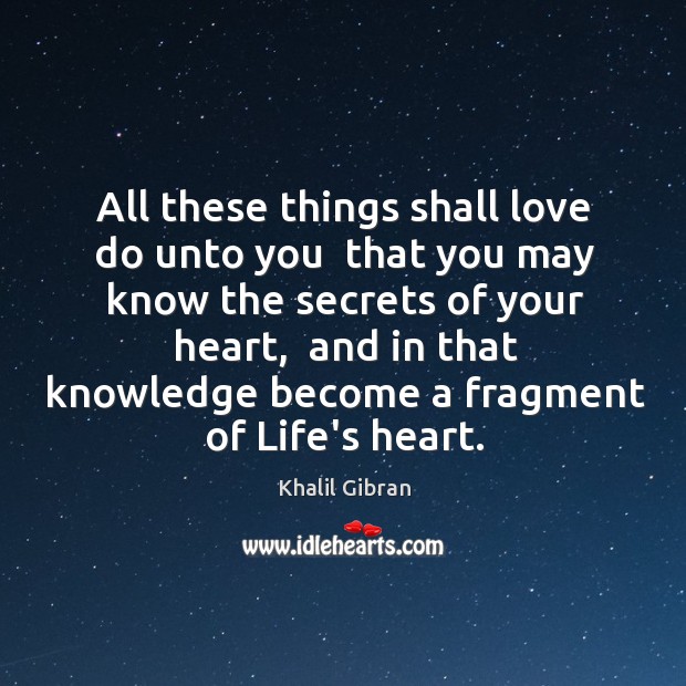 All these things shall love do unto you  that you may know 
