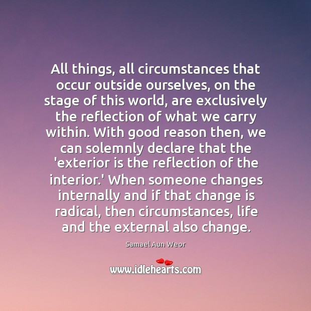 All things, all circumstances that occur outside ourselves, on the stage of Image