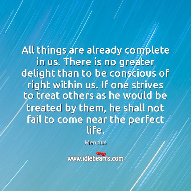 All things are already complete in us. There is no greater delight Mencius Picture Quote