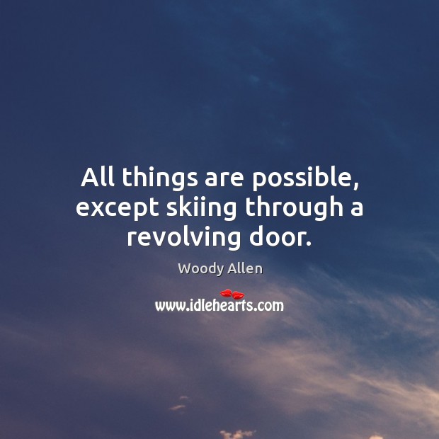 All things are possible, except skiing through a revolving door. Image