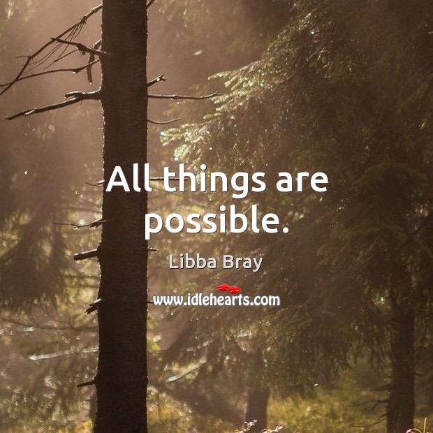 All things are possible. Image