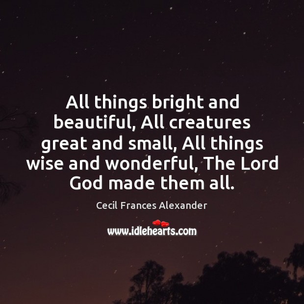 All things bright and beautiful, All creatures great and small, All things Image