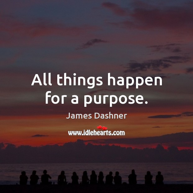 All things happen for a purpose. Image
