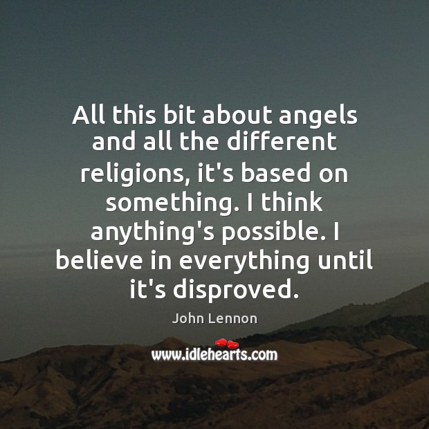 All this bit about angels and all the different religions, it’s based John Lennon Picture Quote