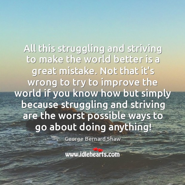 All this struggling and striving to make the world better is a Struggle Quotes Image