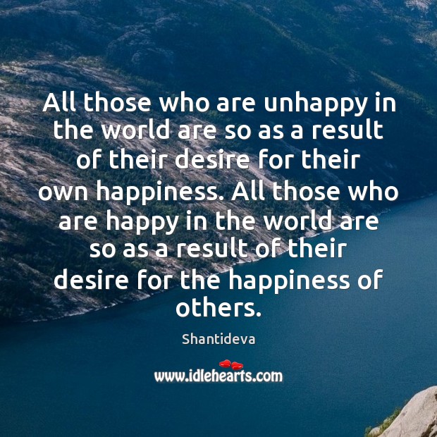 All those who are unhappy in the world are so as a Shantideva Picture Quote