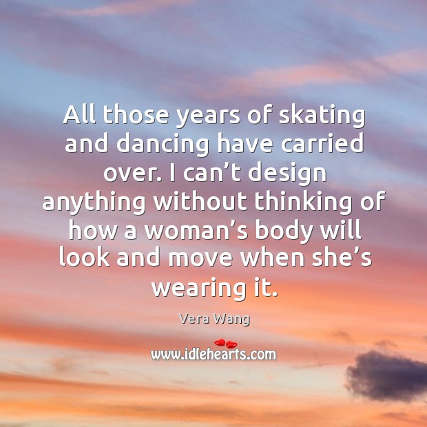All those years of skating and dancing have carried over. Design Quotes Image