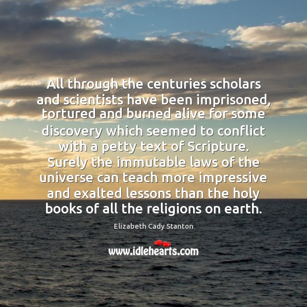 All through the centuries scholars and scientists have been imprisoned, tortured and Image