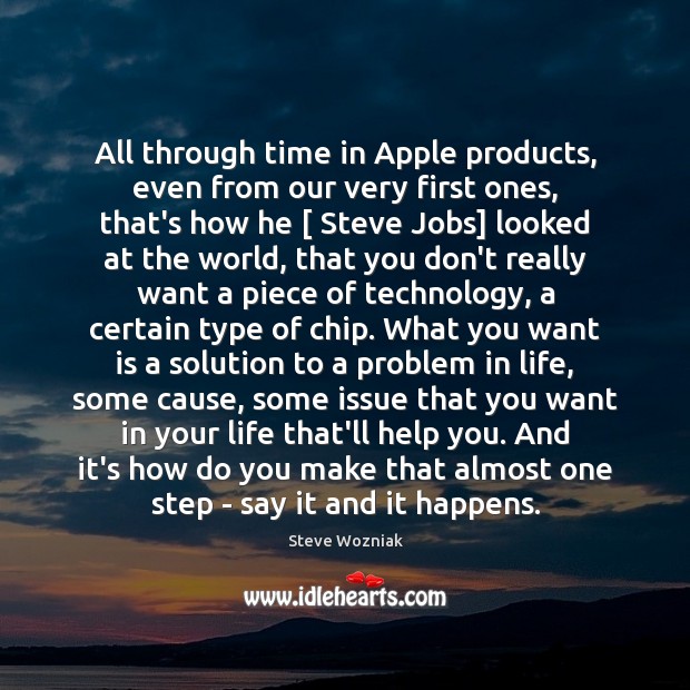 All through time in Apple products, even from our very first ones, Steve Wozniak Picture Quote