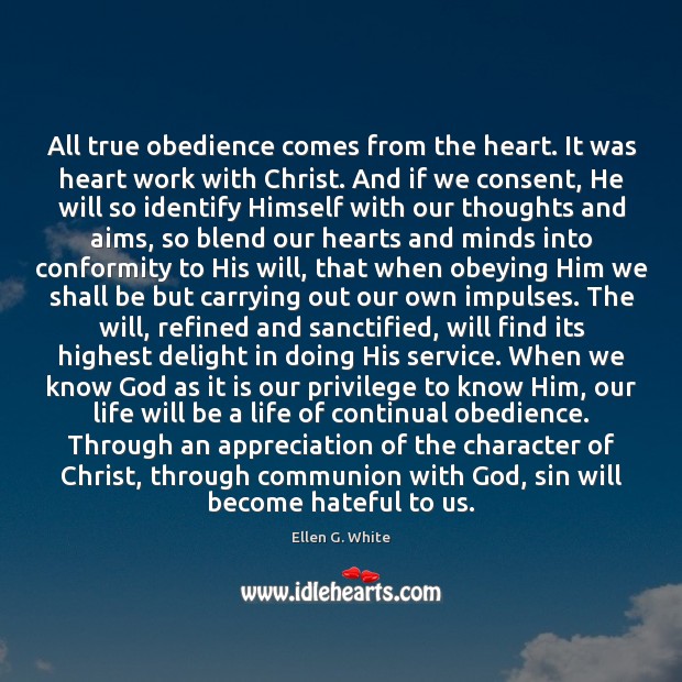 All true obedience comes from the heart. It was heart work with Ellen G. White Picture Quote