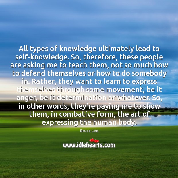 All types of knowledge ultimately lead to self-knowledge. So, therefore, these people Determination Quotes Image
