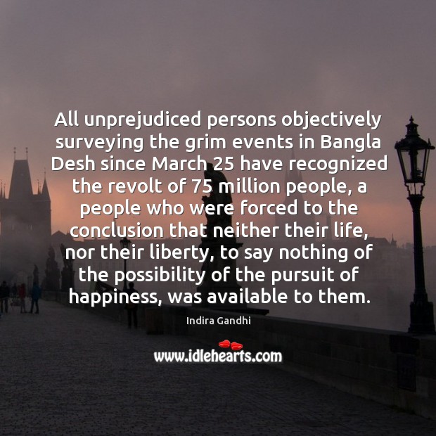 All unprejudiced persons objectively surveying the grim events in Bangla Desh since Image