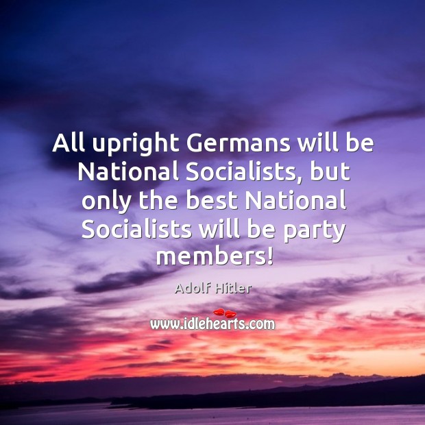 All upright Germans will be National Socialists, but only the best National Image