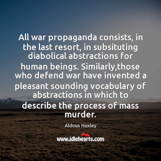 All war propaganda consists, in the last resort, in subsituting diabolical abstractions Image