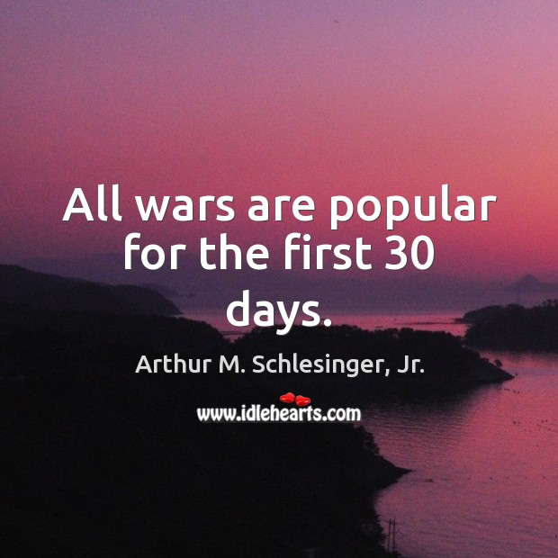 All wars are popular for the first 30 days. Image