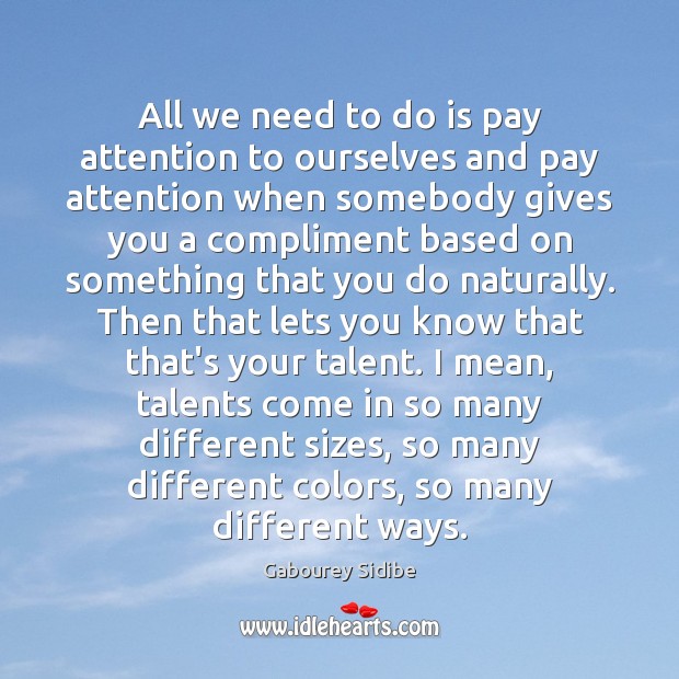 All we need to do is pay attention to ourselves and pay Image