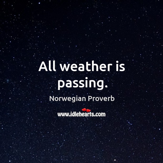 All weather is passing. Norwegian Proverbs Image
