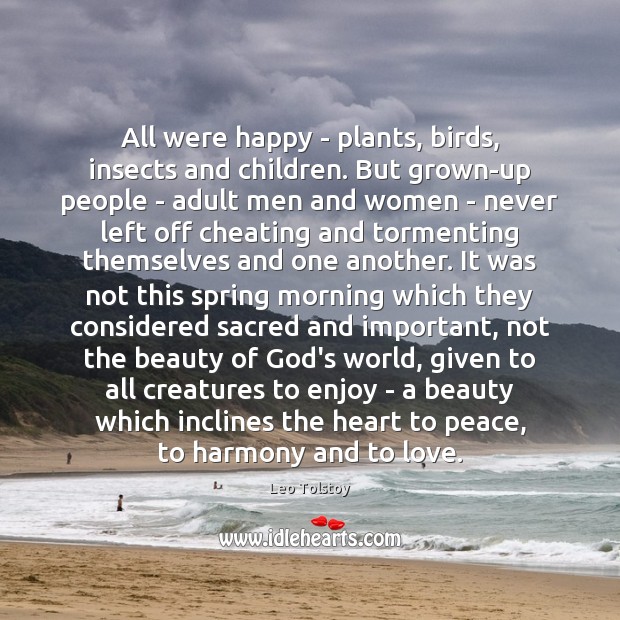 All were happy – plants, birds, insects and children. But grown-up people Cheating Quotes Image