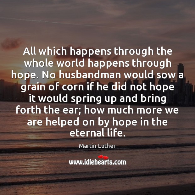 All which happens through the whole world happens through hope. No husbandman Image