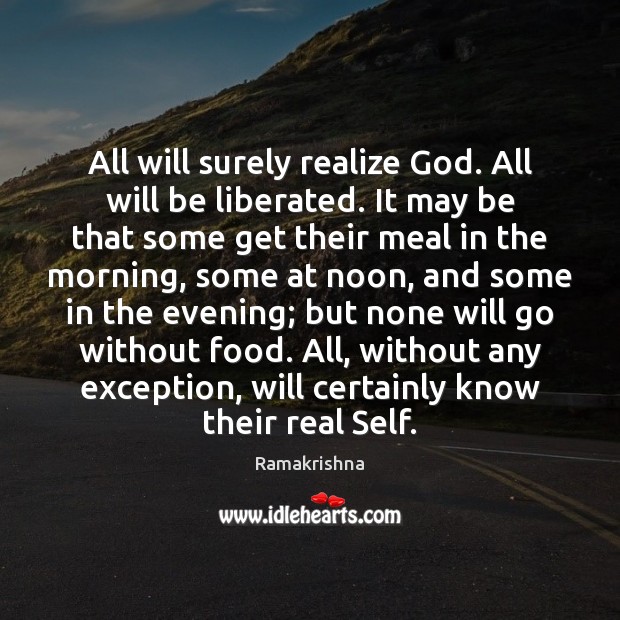 All will surely realize God. All will be liberated. It may be Ramakrishna Picture Quote
