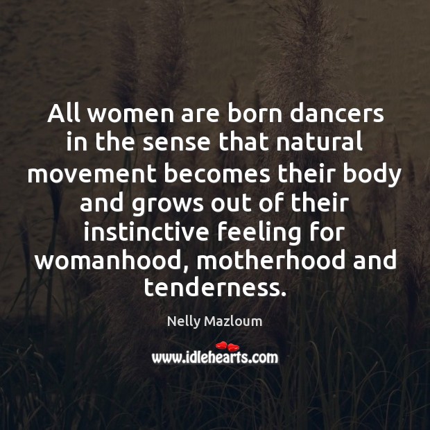All women are born dancers in the sense that natural movement becomes Image