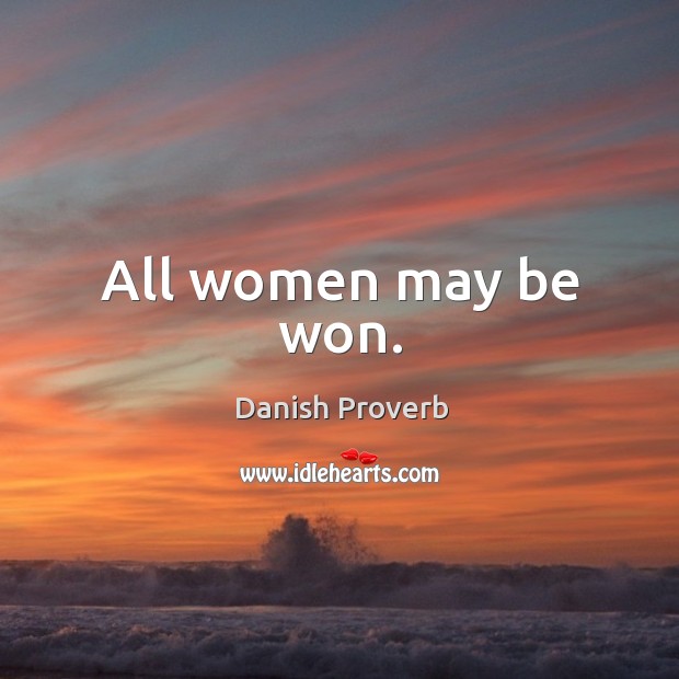 All women may be won. Danish Proverbs Image