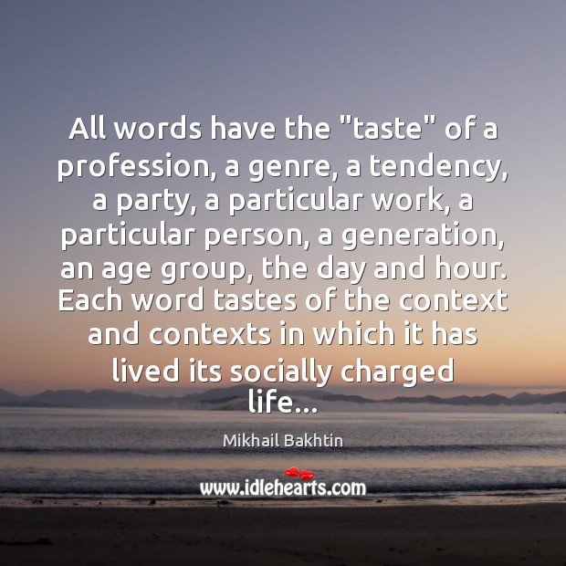All words have the “taste” of a profession, a genre, a tendency, Mikhail Bakhtin Picture Quote