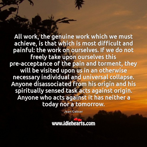 All work, the genuine work which we must achieve, is that which Image