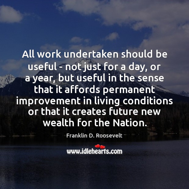 All work undertaken should be useful – not just for a day, Image